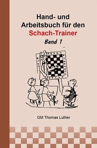 Hand- und Arbeitsbuch für den Schach-Trainer - Luther, Thomas