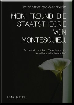 MEIN FREUND DIE STAATSTHEORIE VON MONTESQUIEU (eBook, ePUB) - Duthel, Heinz