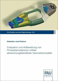 Evaluation und Aufbereitung von Produktsimulationen mittels abweichungsbehafteter Geometriemodelle - Katona, Sebastian Josef