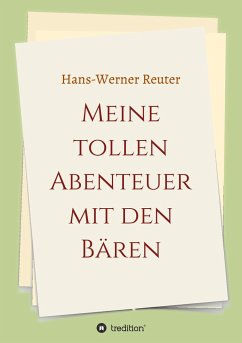 Meine tollen Abenteuer mit den BÄREN - Reuter, Hans-Werner