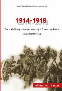 1914–1918. Erster Weltkrieg – Kriegserinnerung – Erinnerungskultur - Köhler, Thomas Walter und Christian Mertens