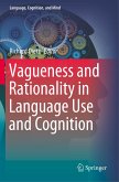 Vagueness and Rationality in Language Use and Cognition