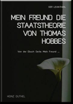 MEIN FREUND DIE STAATSTHEORIE VON THOMAS HOBBES (eBook, ePUB) - Duthel, Heinz