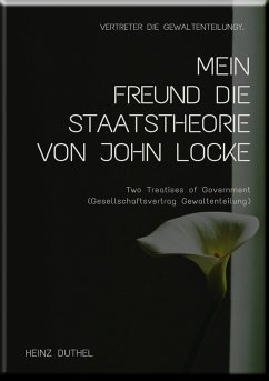 MEIN FREUND DIE STAATSTHEORIE VON JOHN LOCKE (eBook, ePUB) - Duthel, Heinz
