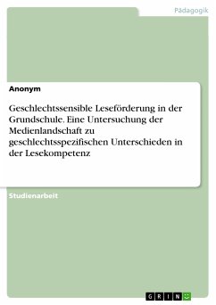 Geschlechtssensible Leseförderung in der Grundschule. Eine Untersuchung der Medienlandschaft zu geschlechtsspezifischen Unterschieden in der Lesekompetenz (eBook, PDF)