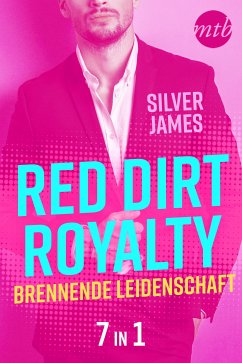 Red Dirt Royalty - Brennende Leidenschaft (7in1) (eBook, ePUB) - James, Silver