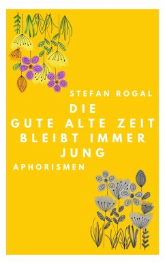 Die gute alte Zeit bleibt immer jung (eBook, ePUB) - Rogal, Stefan