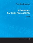 3 Fantasies by Felix Mendelssohn for Solo Piano (1829) Op.16 (eBook, ePUB)