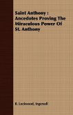 Saint Anthony: Ancedotes Proving the Miraculous Power of St. Anthony (eBook, ePUB)