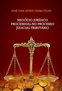Negócio Jurídico Processual no Processo Judicial Tributário (eBook, ePUB) - Filho Viana, José Ivan Ayres