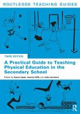 A Practical Guide to Teaching Physical Education in the Secondary School (eBook, ePUB)