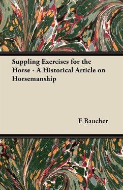 Suppling Exercises for the Horse - A Historical Article on Horsemanship (eBook, ePUB) - Baucher, F.