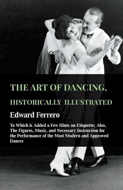 The Art Of Dancing, Historically Illustrated - To Which Is Added A Few Hints On Etiquette (eBook, ePUB) - Ferrero, Edward