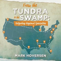 From the Tundra to the Swamp: Tailgating Regional Specialties (eBook, ePUB) - Hoversen, Mark