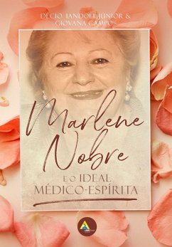 Marlene Nobre e o ideal médico-espírita (eBook, ePUB) - Jr., Décio Iandoli; Campos, Giovana