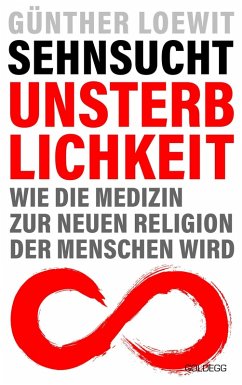 Sehnsucht Unsterblichkeit (eBook, ePUB) - Loewit, Günther
