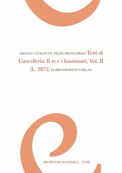 Testi di Cancelleria. Il re e i funzionari, Vol. II (eBook, PDF) - Catagnoti, Amalia; Fronzaroli, Pelio
