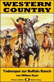 WESTERN COUNTRY 367: Todesspur zur Buffalo Ranch (eBook, ePUB)