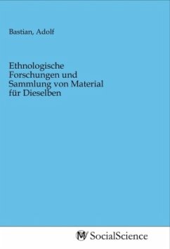 Ethnologische Forschungen und Sammlung von Material für Dieselben