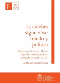 La culebra sigue viva: miedo y política. El ascenso de Álvaro Uribe al poder presidencial en Colombia (2002-2010) (eBook, ePUB)