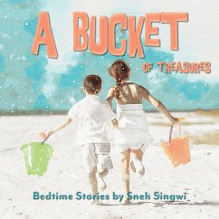 A Bucket of Treasures (eBook, ePUB) - Singwi, Sneh A Bucket of Treasures (eBook, ePUB) - Singwi, Sneh