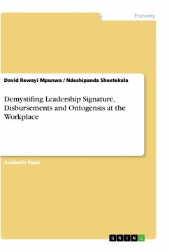 Demystifing Leadership Signature, Disbursements and Ontogensis at the Workplace - Sheetekela, Ndeshipanda;Mpunwa, David Rewayi