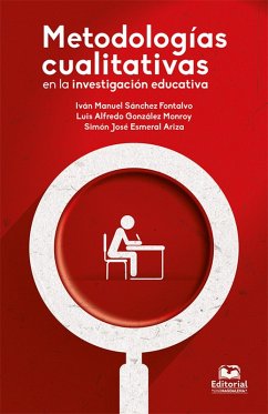 Metodologías cualitativas en la investigación educativa (eBook, PDF) - Sánchez Fontalvo, Iván Manuel; González Monroy, Luis Alfredo; Esmeral Ariza, Simón José