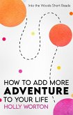 How to Add More Adventure to Your Life (Into the Woods Short Reads, #1) (eBook, ePUB)