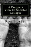 A Preppers View Of Societal Collapse (Prepper Novelettes, #3) (eBook, ePUB)