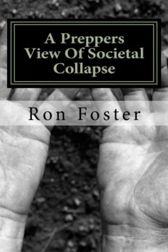 A Preppers View Of Societal Collapse (Prepper Novelettes, #3) (eBook, ePUB) - Foster, Ron