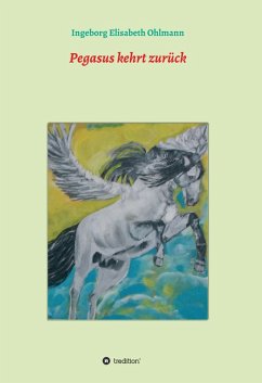 Pegasus kehrt zurück (eBook, ePUB) - Ohlmann, Ingeborg Elisabeth