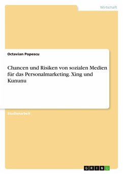 Chancen und Risiken von sozialen Medien für das Personalmarketing. Xing und Kununu - Popescu, Octavian