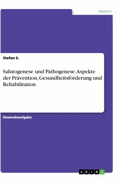 Salutogenese und Pathogenese. Aspekte der Prävention, Gesundheitsförderung und Rehabilitation - S., Stefan