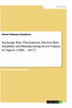 Exchange Rate Fluctuations, Interest Rate Instability and Manufacturing Sector Output in Nigeria (1986 ¿ 2017) - Onyejiuwa, Daniel Chibueze