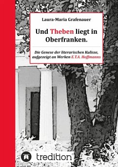 Und Theben liegt in Oberfranken. - Grafenauer, Laura-Maria