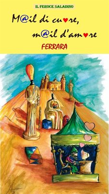 M@il di cuore, m@il d'amore (Ferrara) (eBook, ePUB) - Finetti, Dino; Saladino, feroce