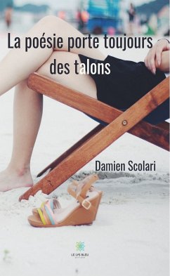 La poésie porte toujours des talons (eBook, ePUB) - Scolari, Damien