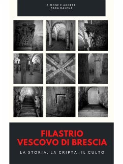 Filastrio Vescovo di Brescia (eBook, ePUB) - Dalena, Sara; E. Agnetti, Simone