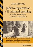 Jack lo Squartatore e il criminal profiling. L'analisi criminologica dei delitti di Whitechapel (eBook, ePUB)