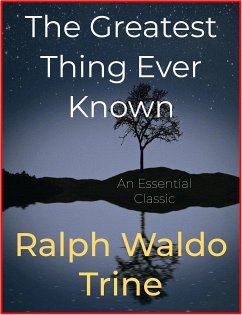 The Greatest Thing Ever Known (eBook, ePUB) - Waldo Trine, Ralph