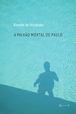 A paixão mortal de Paulo (eBook, ePUB) A paixão mortal de Paulo (eBook, ePUB)
