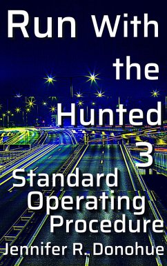 Run With the Hunted 3: Standard Operating Procedure (eBook, ePUB) - Donohue, Jennifer R.