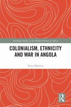 Colonialism, Ethnicity and War in Angola (eBook, ePUB) - Martins, Vasco
