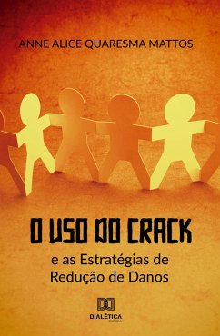 O Uso do Crack e as Estratégias de Redução de Danos (eBook, ePUB) - Mattos, Anne Alice Quaresma
