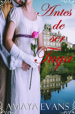 Antes De Ser Tuya (Solteronas, #4) (eBook, ePUB) - Evans, Amaya