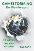 Gamestorming The Way Forward (eBook, ePUB) Gamestorming The Way Forward (eBook, ePUB)