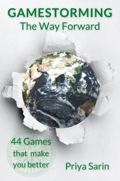 Gamestorming The Way Forward (eBook, ePUB) - Sarin, Priya