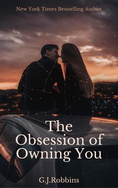 The Obsession of Owning You (eBook, ePUB) - Robbins, G. J.