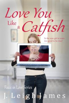 Love You Like a Catfish (Faux in Love, #1) (eBook, ePUB) - James, J. Leigh