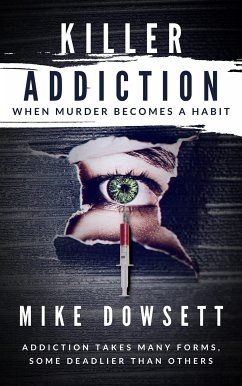 KILLER ADDICTION: When Murder Becomes A Habit (eBook, ePUB) - Dowsett, Mike